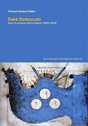 Sınır Kurguları: İran Ulusunun Şekillenmesi 1804-1946 - 1