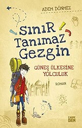 Sınır Tanımaz Gezgin - Güneş Ülkesine Yolculuk - 1