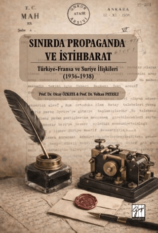 Sınırda Propaganda ve İstihbarat: Türkiye-Fransa ve Suriye İlişkileri 1936-1938 - 1