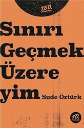 Sınırı Geçmek Üzereyim - 1