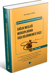 Sır Saklama Yükümlülüğü Kapsamında Sağlık Mesleği Mensuplarının Suçu Bildirmemesi Suçu - 1