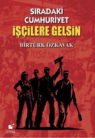 Sıradaki Cumhuriyet İşçilere Gelsin - 1