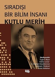 Sıradışı Bir Bilim İnsanı Kutlu Merih - 1