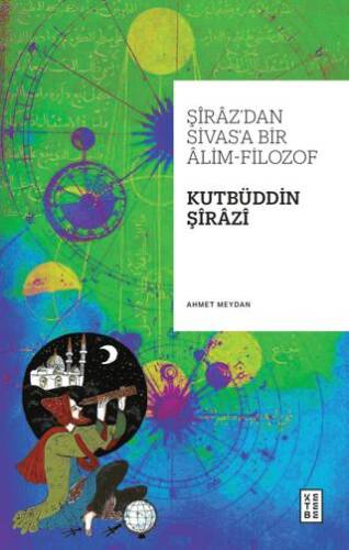 Şiraz’dan Sivas’a Bir Alim-Filozof: Kutbüddin Şirazi - 1