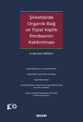 Şirketlerde Organik Bağ ve Tüzel Kişilik Perdesinin Kaldırılması - 1
