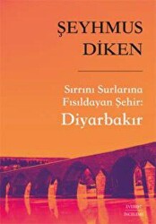 Sırrını Surlarına Fısıldayan Şehir: Diyarbakır - 1