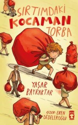 Sırtımdaki Kocaman Torba - Timaş Çocuk