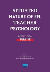 Situated Nature of EFL Teacher Psychology: Insights from Türki̇ye - Nobel Akademik Yayıncılık