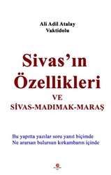 Sivas`ın Özellikleri ve Sivas - Madımak - Maraş - 1