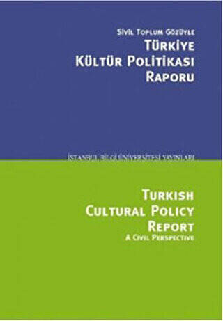 Sivil Toplum Gözüyle Türkiye Kültür Politikası Raporu-Turkish Cultural Polcy Report A Civil Perspective - 1