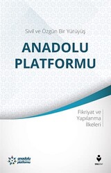 Sivil ve Özgün Bir Yürüyüş: Anadolu Platformu - 1