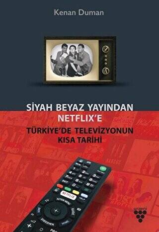 Siyah Beyaz Yayından Netflix’e Türkiye’de Televizyonun Kısa Tarihi - 1