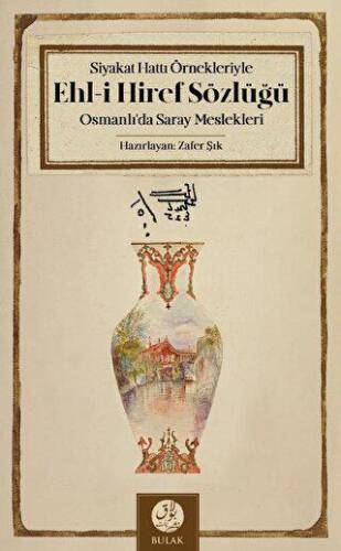 Siyakat Hattı Örnekleriyle Ehl-i Hiref Sözlüğü - Osmanlı’da Saray Meslekleri - 1