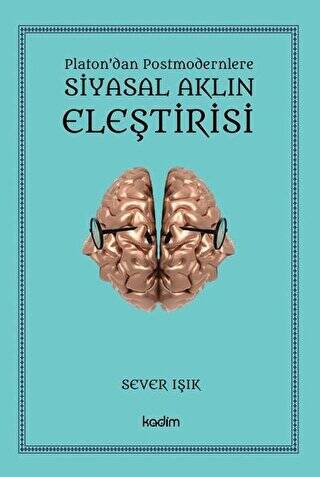 Siyasal Aklın Eleştirisi - Platon`dan Postmodernlere - 1