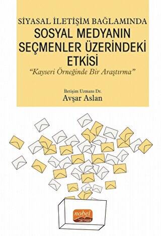 Siyasal İletişim Bağlamında Sosyal Medyanın Seçmenler Üzerindeki Etkisi - 1