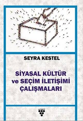 Siyasal Kültür ve Seçim İletişimi Çalışmaları - 1