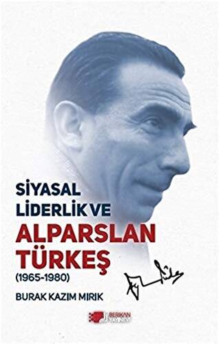 Siyasal Liderlik ve Alparslan Türkeş - 1