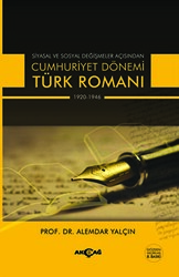Siyasal ve Sosyal Değişmeler Açısından Cumhuriyet Dönemi Türk Romanı 1920-1946 - 1