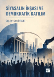 Siyasalın İnşası ve Demokratik Katılım - Gazi Kitabevi
