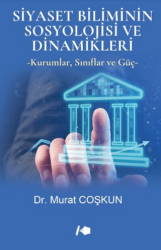 Siyaset Biliminin Sosyolojisi ve Dinamikleri - Kalemşor Yayınları