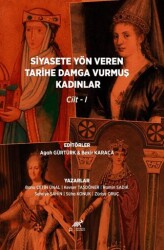 Siyasete Yön Veren Tarihe Damga Vurmuş Kadınlar Cilt-1 - Paradigma Akademi Yayınları