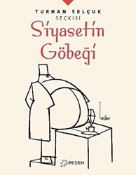 Siyasetin Göbeği - Turhan Selçuk Seçkisi - 1
