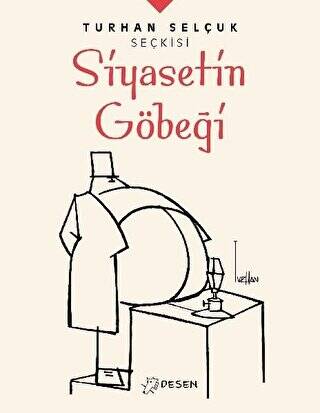 Siyasetin Göbeği - Turhan Selçuk Seçkisi - 1