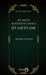 Siyasette Müslümanca Duruş Siyasetname - Atlas Kitap