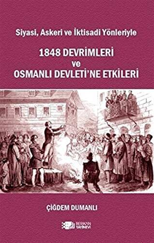 Siyasi, Askeri ve İktisadi Yönleriyle 1848 Devrimleri ve Osmanlı Devleti’ne Etkileri - 1
