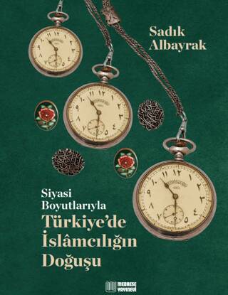 Siyasi Boyutlarıyla Türkiye’de İslamcılığın Doğuşu - 1