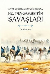 Siyer Ve Hadis Kaynaklarında Hz. Peygamber`in Savaşları - 1