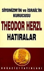 Siyonizmin Kurucusu Theodor Theodor Herzl’in Hatıraları ve Sultan Abdülhamid - 1