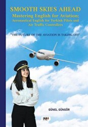 Smooth Skies Ahead - Mastering English for Aviation: Aeronautical English for Turkish Pilots and Air Traffic Controllers - 1