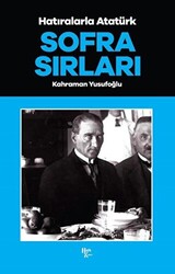 Sofra Sırları - Hatıralarla Atatürk - 1