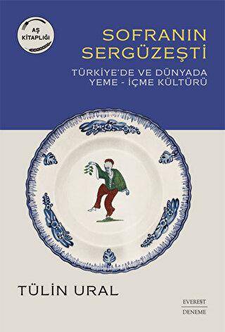 Sofranın Sergüzeşti - Türkiye’de ve Dünyada Yeme-İçme Kültürü - 1