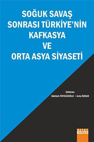 Soğuk Savaş Sonrası Türkiyenin Kafkasya ve Orta Asya Siyaseti - 1