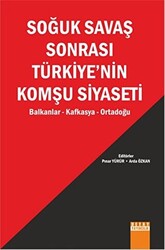 Soğuk Savaş Sonrası Türkiye’nin Komşu Siyaseti - Detay Yayıncılık