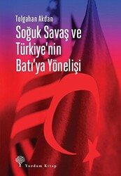 Soğuk Savaş ve Türkiye`nin Batı`ya Yönelişi - 1