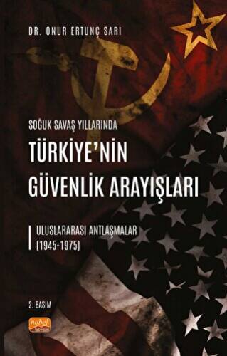 Soğuk Savaş Yıllarında Türkiye’nin Güvenlik Arayışları - Uluslararası Antlaşmalar 1945-1975 - 1