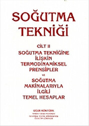 Soğutma Tekniği Cilt: 2 - Soğutma Tekniğine İlişkin Termodinamiksel Prensipler ve Soğutma Makinalarıyla İlgili Temel Hesaplar - 1