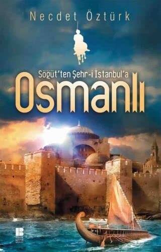Söğüt`ten Şehr-i İstanbul`a Osmanlı - 1