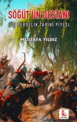 Söğüt’ün Destanı Üç Perdelik Tarihî Piyes - Kamutay Yayınları