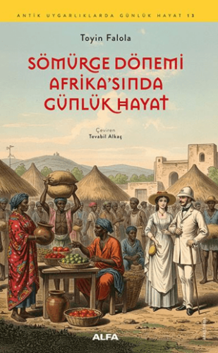 Sömürge Dönemi Afrika`sında Günlük Hayat - 1