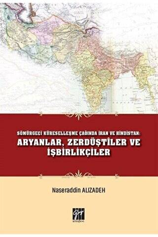 Sömürgeci Küreselleşme Çağında İran ve Hindistan: Aryanlar, Zerdüştiler ve İşbirlikçiler - 1