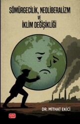 Sömürgecilik, Neoliberalizm ve İklim Değişikliği - Nobel Bilimsel Eserler