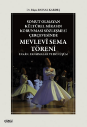 Somut Olmayan Kültürel Mirasın Korunması Sözleşmesi Çerçevesinde Mevlevî Sema Töreni - Çizgi Kitabevi Yayınları
