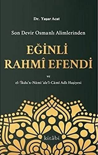 Son Devir Osmanlı Alimlerinden Eğinli Rahmi Efendi - 1