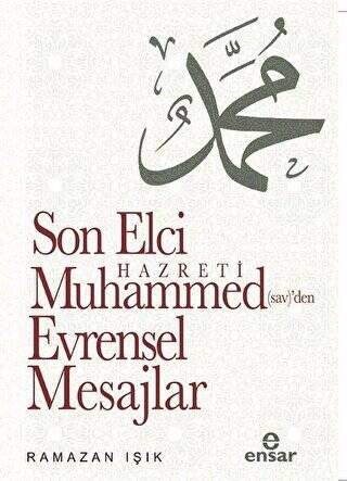 Son Elçi Hazreti Muhammed sav`den Evrensel Mesajlar - 1