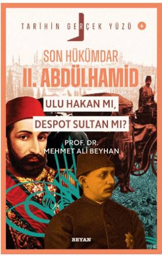Son Hükümdar II. Abdülhamid; Ulu Hakan mı, Despot Sultan mı? - 1