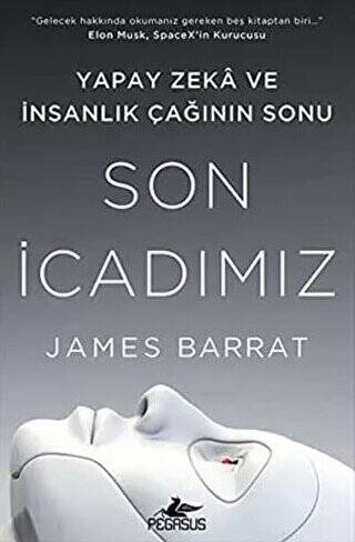 Son İcadımız : Yapay Zeka Ve İnsanlık Çağının Sonu - 1